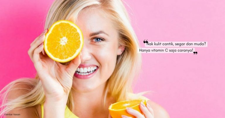 Kalau Nak Awet Muda, Vitamin C Mesti Cukup! Tapi Tak Perlu Suntikan Pun, Cara Macam Ini Pun Dah Memadai